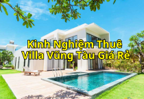 Mẹo Thuê Villa Vũng Tàu Giá Rẻ Cho Kỳ Nghỉ Tiết Kiệm 2024 Mẹo Thuê Villa Vũng Tàu Giá Rẻ Cho Kỳ Nghỉ Tiết Kiệm 2024